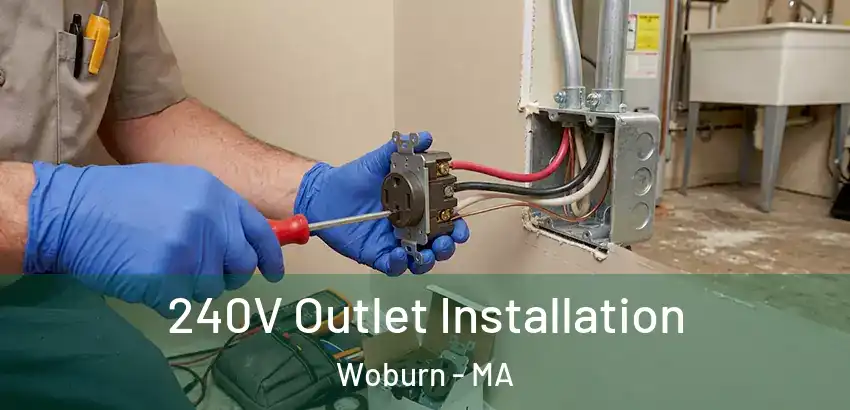 240V Outlet Installation Woburn - MA