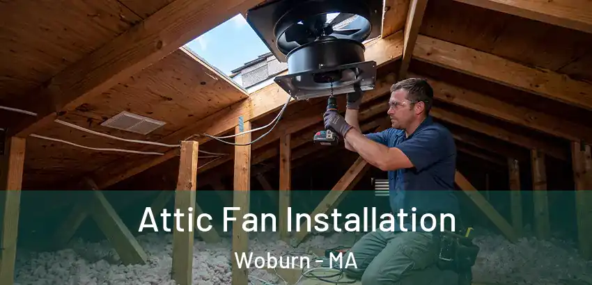 Attic Fan Installation Woburn - MA