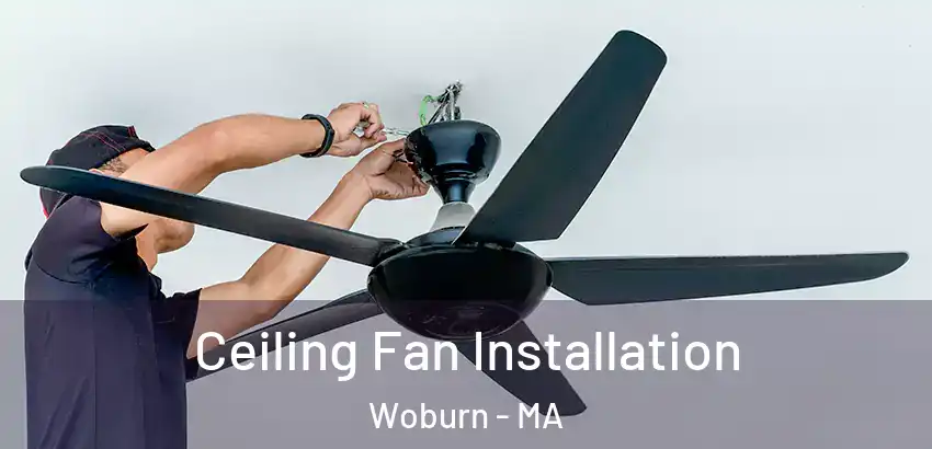 Ceiling Fan Installation Woburn - MA