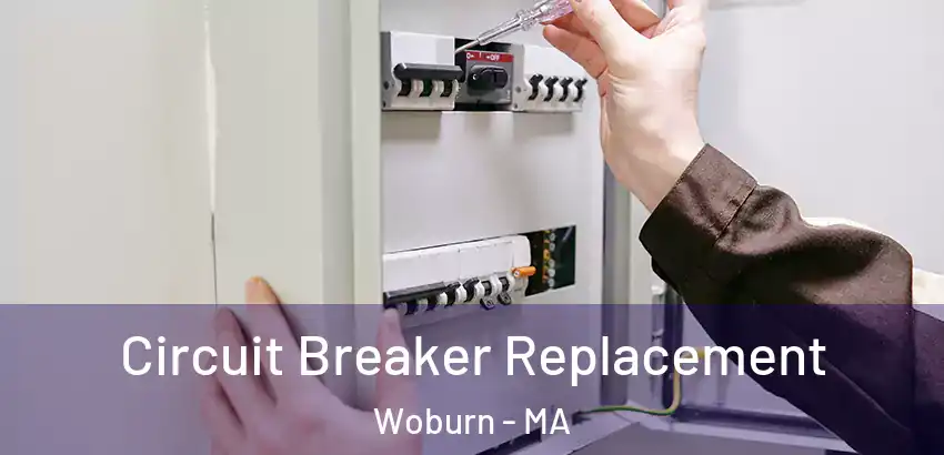  Circuit Breaker Replacement Woburn - MA