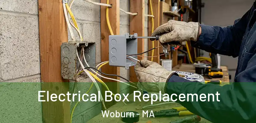 Electrical Box Replacement Woburn - MA