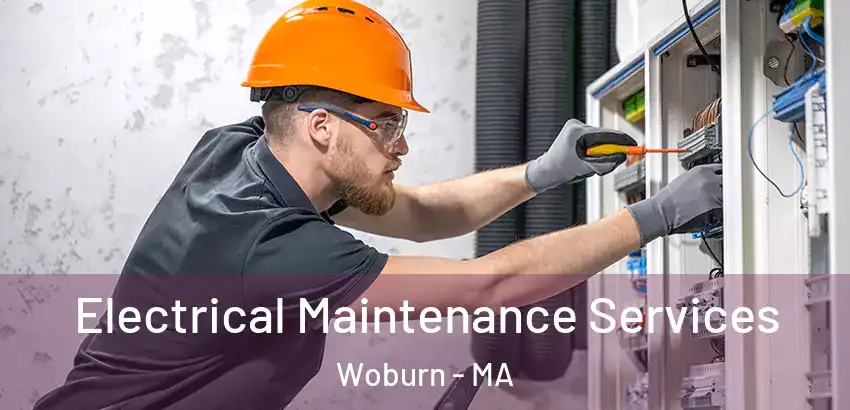 Electrical Maintenance Services Woburn - MA