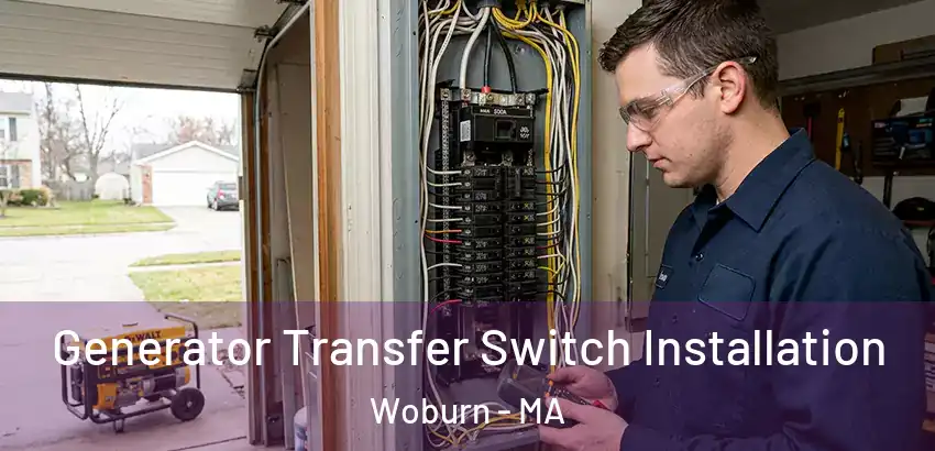 Generator Transfer Switch Installation Woburn - MA
