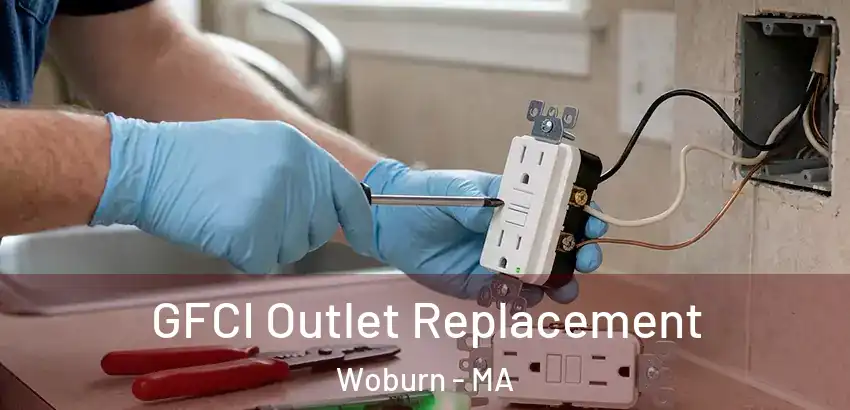 GFCI Outlet Replacement Woburn - MA