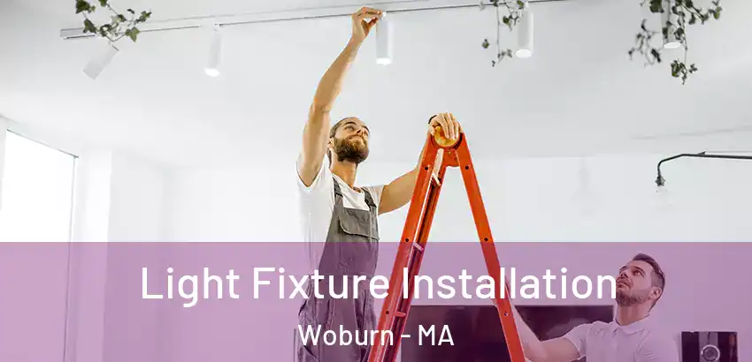Light Fixture Installation Woburn - MA