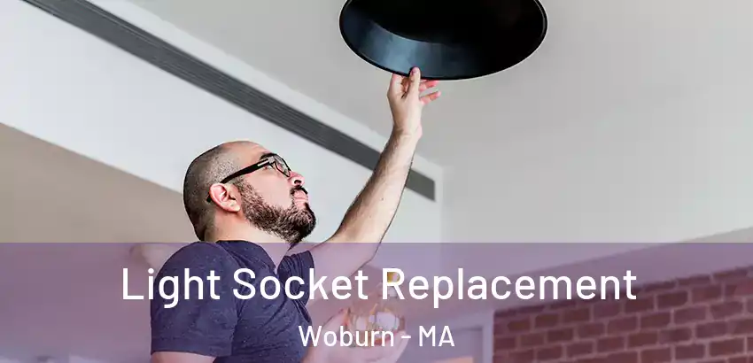  Light Socket Replacement Woburn - MA