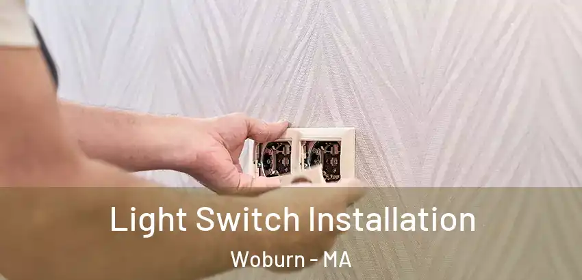 Light Switch Installation Woburn - MA