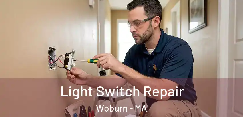 Light Switch Repair Woburn - MA
