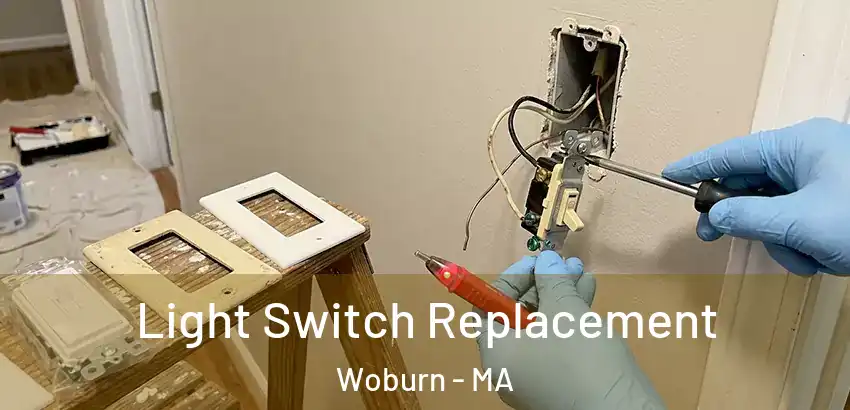 Light Switch Replacement Woburn - MA