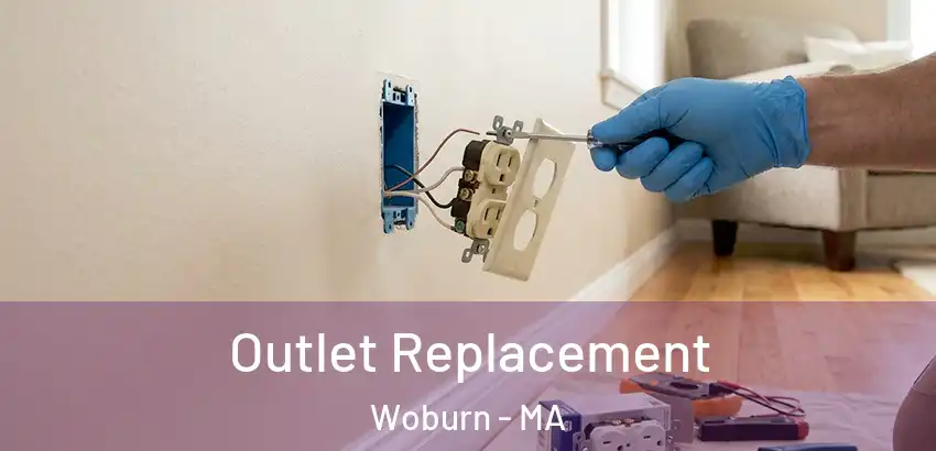Outlet Replacement Woburn - MA