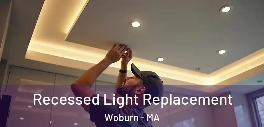 Recessed Light Replacement Woburn - MA