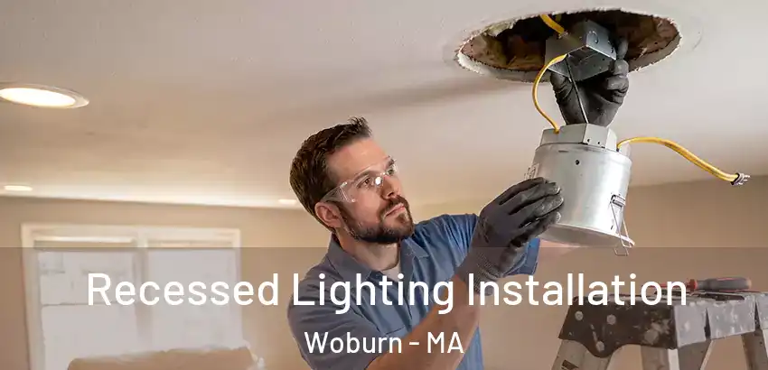 Recessed Lighting Installation Woburn - MA
