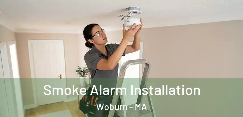  Smoke Alarm Installation Woburn - MA